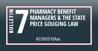 Bulletin 7-2020: Pharmacy Benefit Managers & The State Price Gouging Law