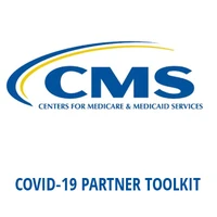 Center for Medicare & Medicaid Services COVID-19 Partner Toolkit
